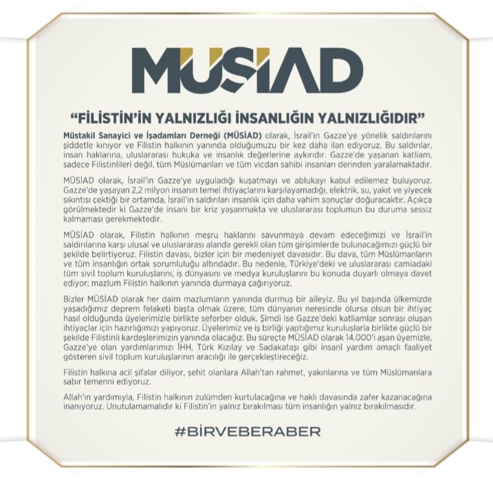 Müstakil Sanayici ve İşadamları Derneği (MÜSİAD), İsrail’in Gazze’ye yönelik saldırılarını kınayarak, Filistin halkının bir kez daha yanında olduklarını açıkladı