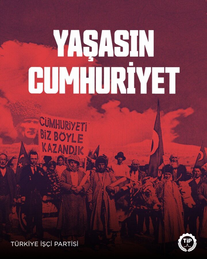 Yaşasın Cumhuriyet!  TÜRKİYE İŞÇİ PARTİSİ